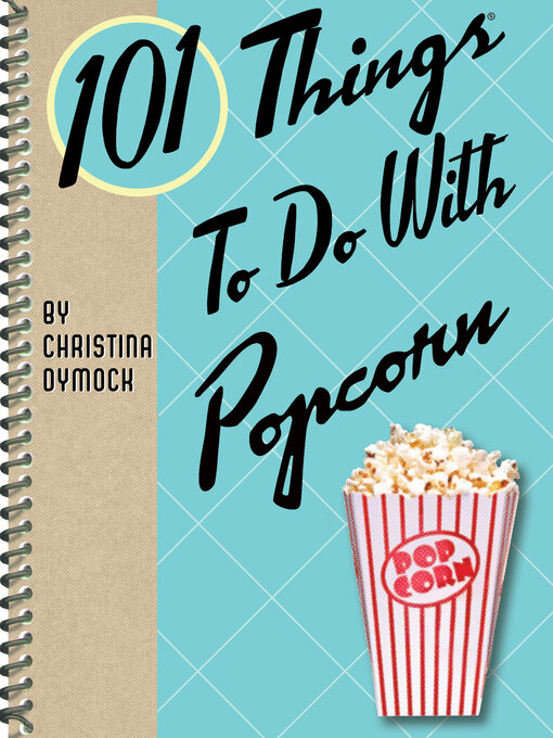 Title details for 101 Things to Do With Popcorn by Christina Dymock - Available